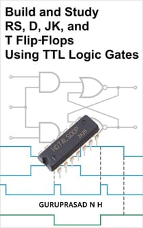 Build and Study RS, D, JK, and T Flip-Flops Using TTL Logic Gates