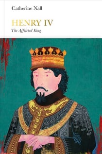 Henry IV (Penguin Monarchs) - The Afflicted King