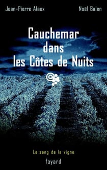 Cauchemar dans les Côtes de Nuits - Le sang de la vigne, tome 4