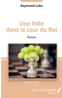 Une folle dans la cour du Roi - Roman (Nouvelle édition)