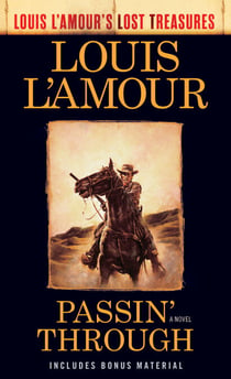 Passin' Through (Louis L'Amour's Lost Treasures) - A Novel