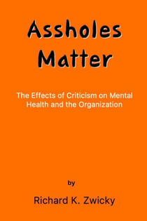 Assholes Matter - The Effects of Criticism on Mental Health and the Organization, #1