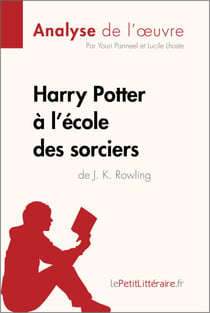 Harry Potter à l'école des sorciers de J. K. Rowling (Analyse de l'oeuvre) - Analyse complète et résumé détaillé de l'oeuvre