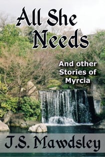 All She Needs: And Other Stories of Myrcia