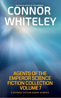 Agents of The Emperor Collection Volume 7: 5 Science Fiction Short Stories - Agents of The Emperor Science Fiction Stories