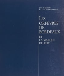 Les orfèvres de Bordeaux et la marque du Roy