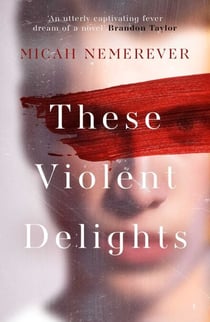 These Violent Delights - The addictive new dark academia you've been waiting for!