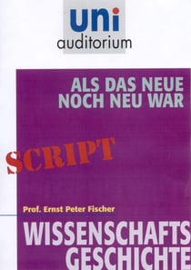 Als das Neue noch neu war - Wissenschaftsgeschichte