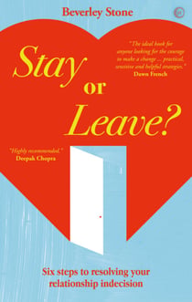 Stay or Leave? - 6 Steps to Make the Right Decision About Your Relationship
