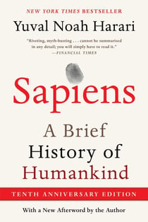 Sapiens [Tenth Anniversary Edition] - A Brief History of Humankind