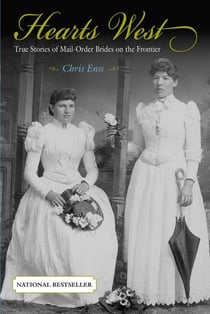 Hearts West - True Stories of Mail-Order Brides on the Frontier