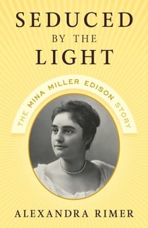 Seduced by the Light - The Mina Miller Edison Story