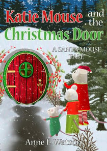 Katie Mouse and the Christmas Door: A Santa Mouse Tale - Katie Mouse, #2