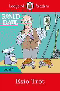 Ladybird Readers Level 4 - Roald Dahl - Esio Trot (ELT Graded Reader)
