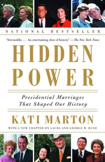 Hidden Power - Presidential Marriages That Shaped Our History