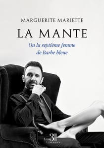 La Mante - Ou la septième femme de Barbe bleue