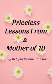 Priceless Lessons From a Mother of 10