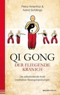 Qi Gong - Der fliegende Kranich - Die selbstheilende Kraft meditativer Bewegungsübungen