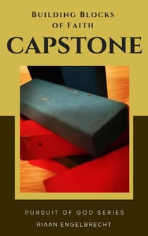 Building Blocks of Faith: Capstone - In pursuit of God