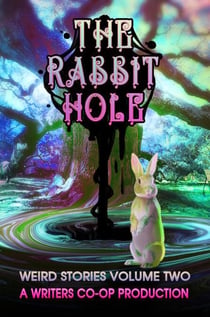 The Rabbit Hole - Weird Stories, #2