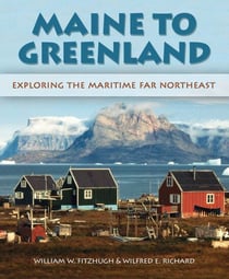 Maine to Greenland - Exploring the Maritime Far Northeast