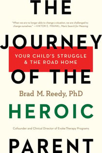 The Journey of the Heroic Parent - Your Child's Struggle & The Road Home
