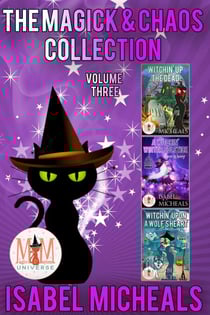The Magick &amp; Chaos Collection: Volume 3: Magic and Mayhem Universe - MAGICK AND CHAOS