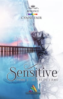 Sensitive Tome 2 : Le cri de l’âme - Livre lesbien, roman lesbien