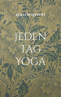 Jeden Tag Yoga - Inspirationen für tägliches Üben