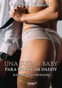 Una sugar baby para un sugar daddy - Jugar con mi profesor
