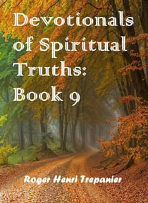 Devotionals of Spiritual Truths: Book 9 - The Devotional Commentary Library, #9