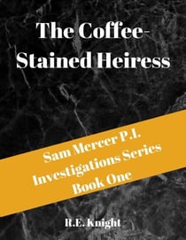 The Coffee Stained Heiress - Sam Mercer P.I. Investigations, #1