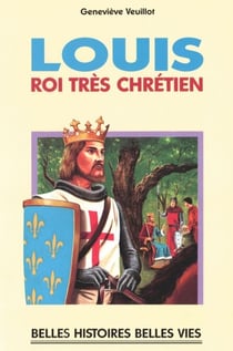 Saint Louis - Roi très chrétien