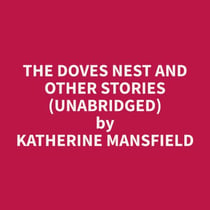 The Doves Nest and Other Stories (Unabridged)