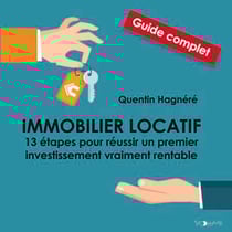 Immobilier locatif. 13 étapes pour réussir un premier investissement vraiment rentable