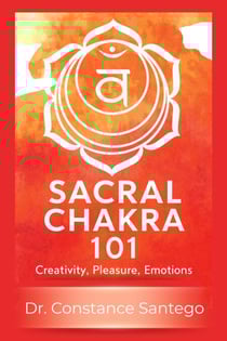 Sacral Chakra 101: Creativity, Pleasure, Emotions - Chakra 101, #3