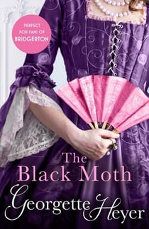 The Black Moth - Gossip, scandal and an unforgettable Regency romance