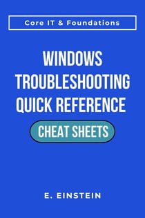 Windows Troubleshooting Quick Reference Cheat Sheets - ITFlashcard Core IT &amp; Foundations Cheat Sheets