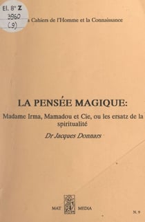 La pensée magique - Madame Irma, Mamadou et Cie ou les ersatz de la spiritualité