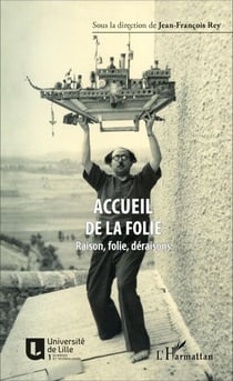 Accueil de la folie - Raison, folie, déraisons