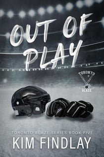 Out of Play - Toronto Blaze Series, #5