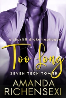 Too Long: A Charli and Draken Epilogue - Seven Tech Tower, #2