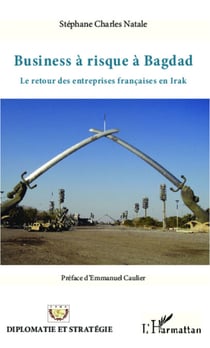 Business à risque à Bagdad - Le retour des entreprises françaises en Irak
