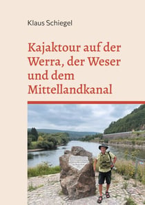 Kajaktour auf der Werra, der Weser und dem Mittellandkanal - Eine 287 km lange Reise mit dem Seekajak