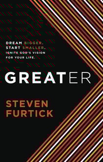 Greater - Dream bigger. Start smaller. Ignite God's Vision for Your Life