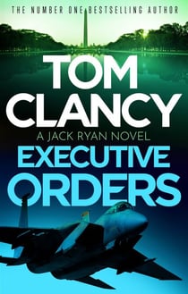 Executive Orders - Do not miss this edge-of-your-seat Tom Clancy thriller