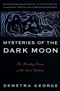 Mysteries of the Dark Moon - The Healing Power of the Dark Goddess