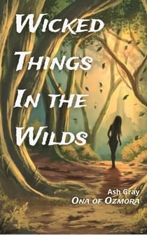 Wicked Things in the Wilds - Ona of Ozmora