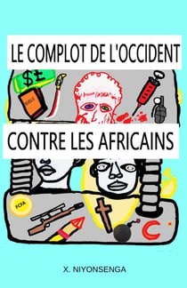 Le complot de l’Occident contre les Africains