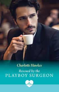 Rescued By The Playboy Surgeon